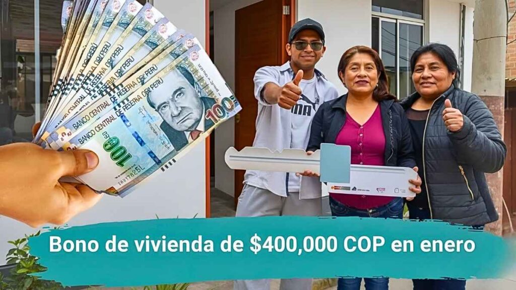 Bono de vivienda de $400,000 COP en enero: requisitos básicos y día confirmado de pago