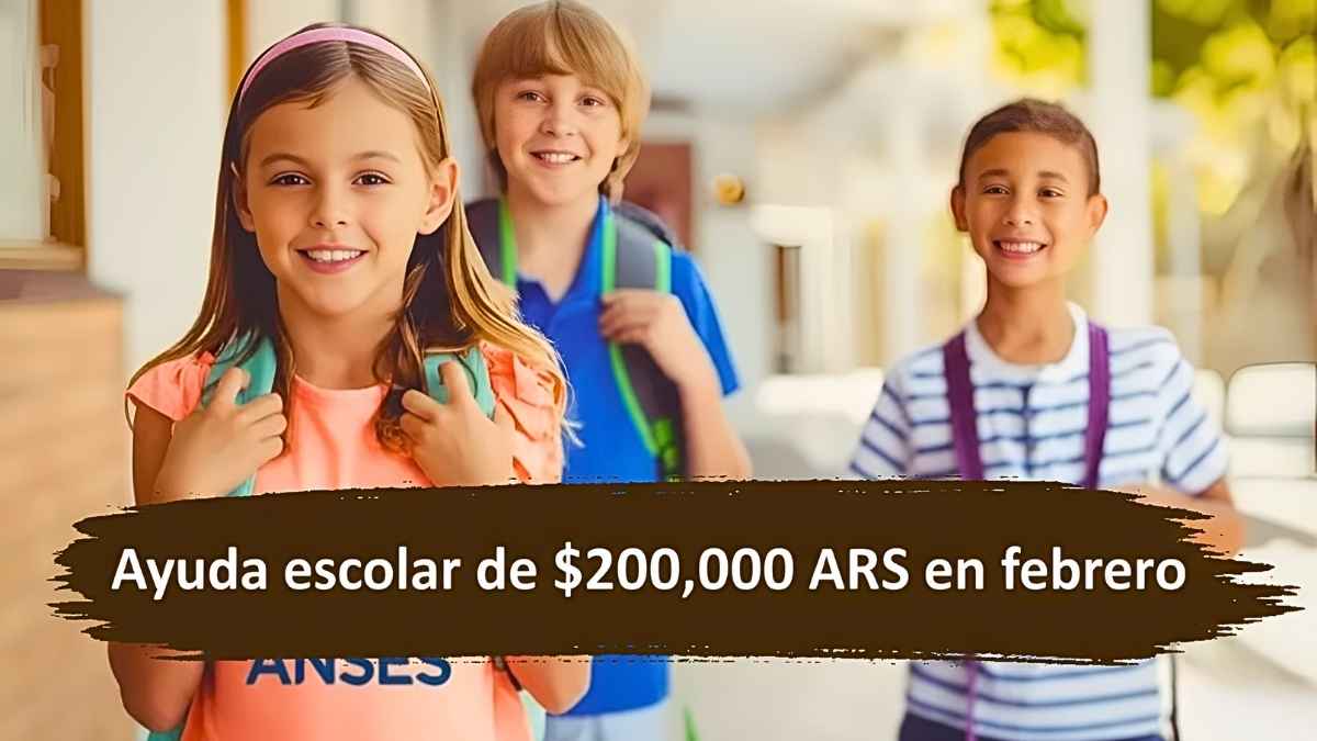 Ayuda escolar de $200,000 ARS en febrero: requisitos simples, inscripción online y calendario oficial