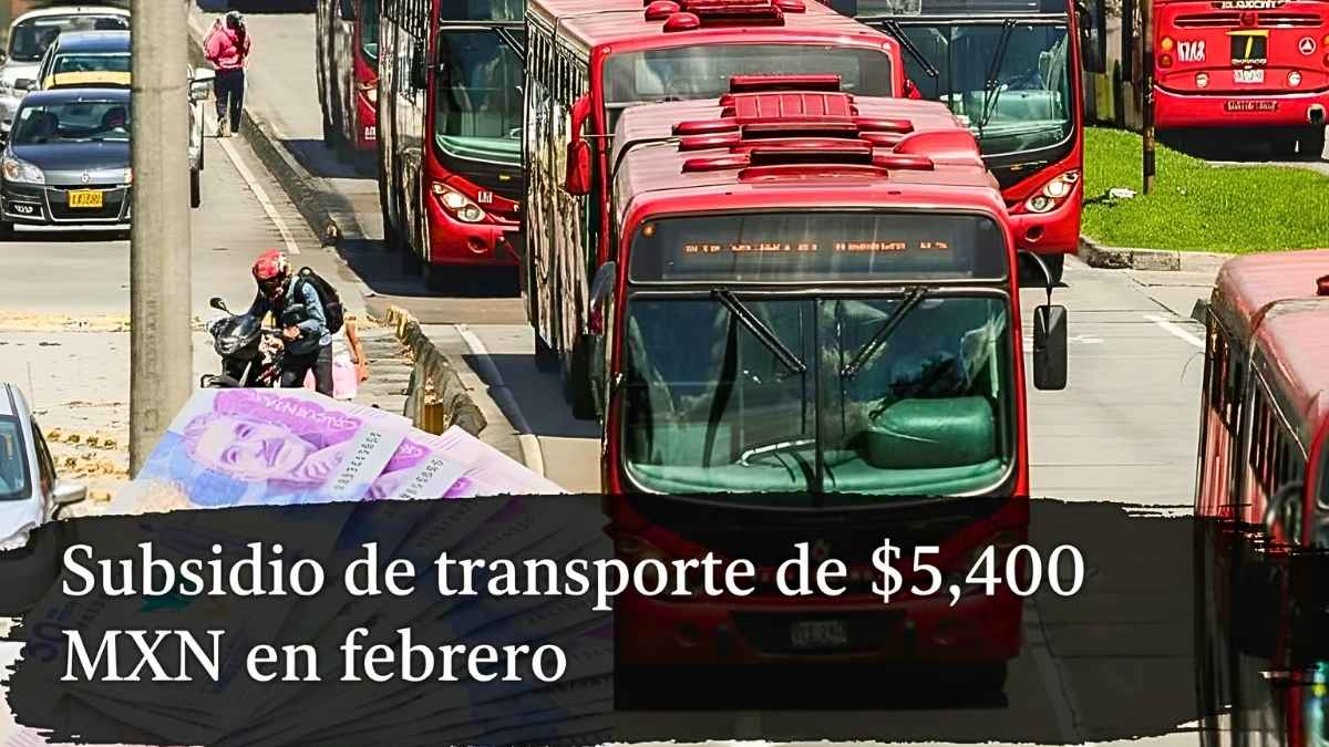 Subsidio de transporte de $5,400 MXN en febrero: cómo aplicar, quién lo recibe y día exacto de pago