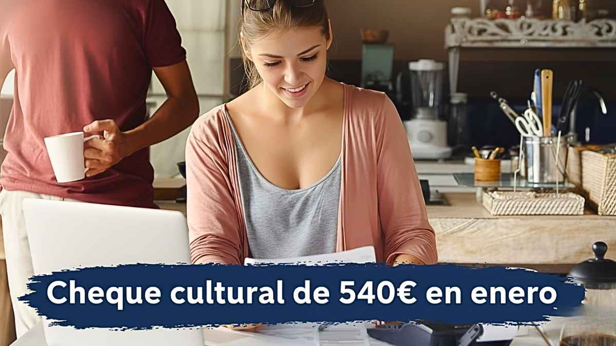 Cheque cultural de 540€ en enero: cómo solicitarlo, quién lo obtiene y cuándo llega el ingreso
