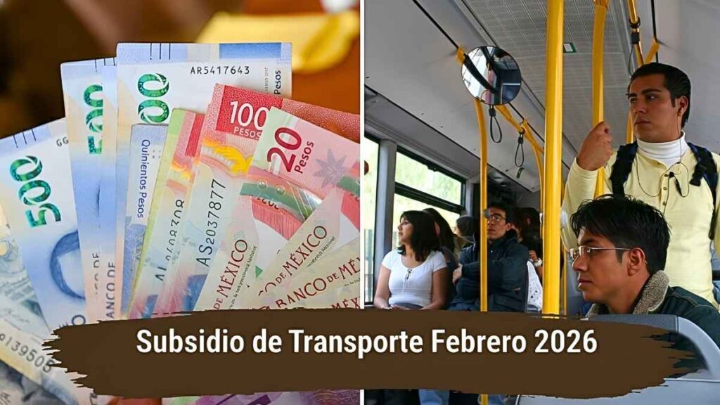 Subsidio de Transporte Febrero 2026: $7,400 MXN para estudiantes, cómo aplicar y fecha exacta de pago