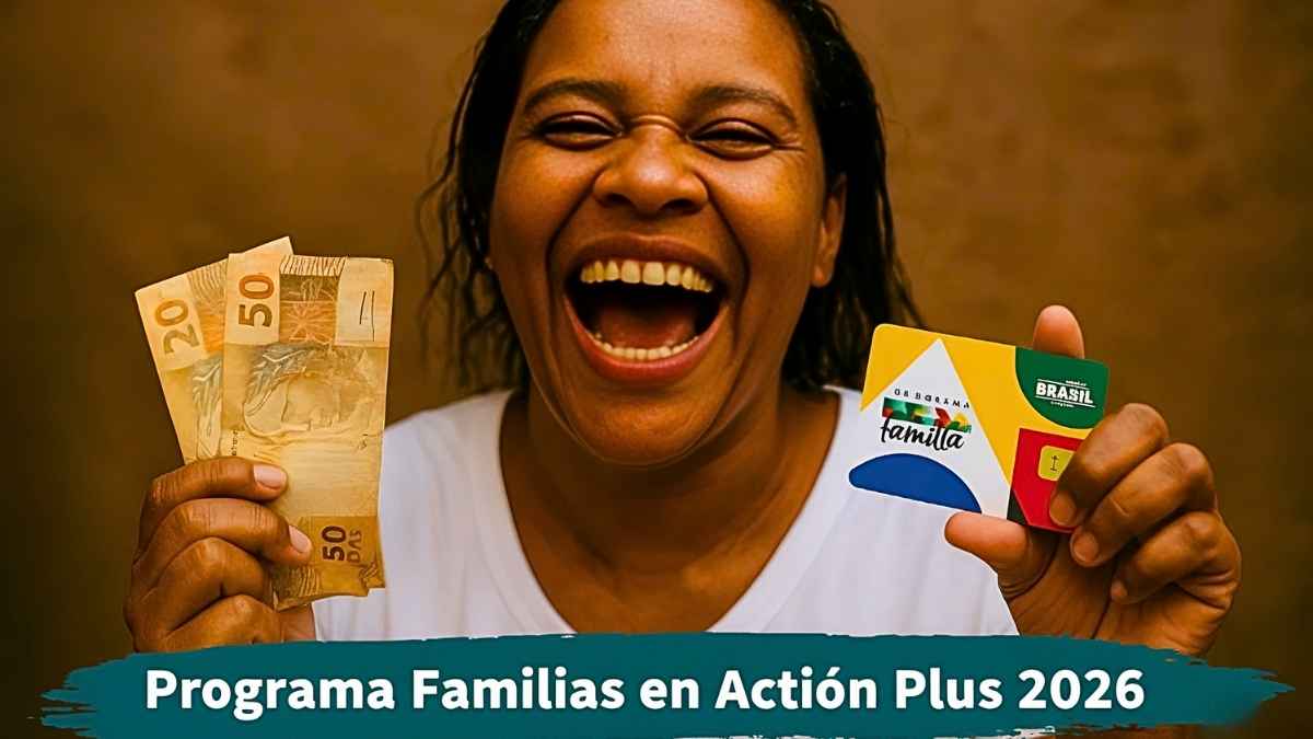 Programa Familias en Acción Plus 2026: hasta $250.000 mensuales, requisitos y cronograma de giros