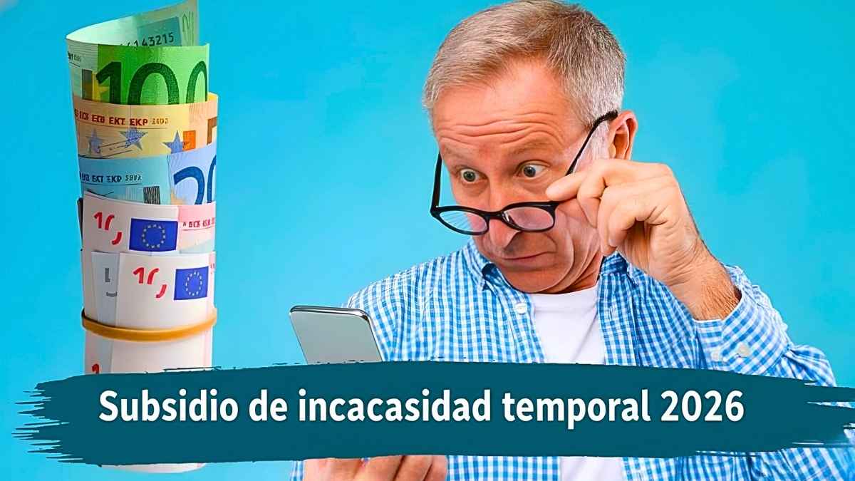 Subsidio de incapacidad temporal 2026: €480 mensuales, requisitos y fechas de ingreso