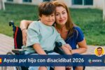 Ayuda por hijo con discapacidad 2026: €150 mensuales, requisitos y fechas de ingreso